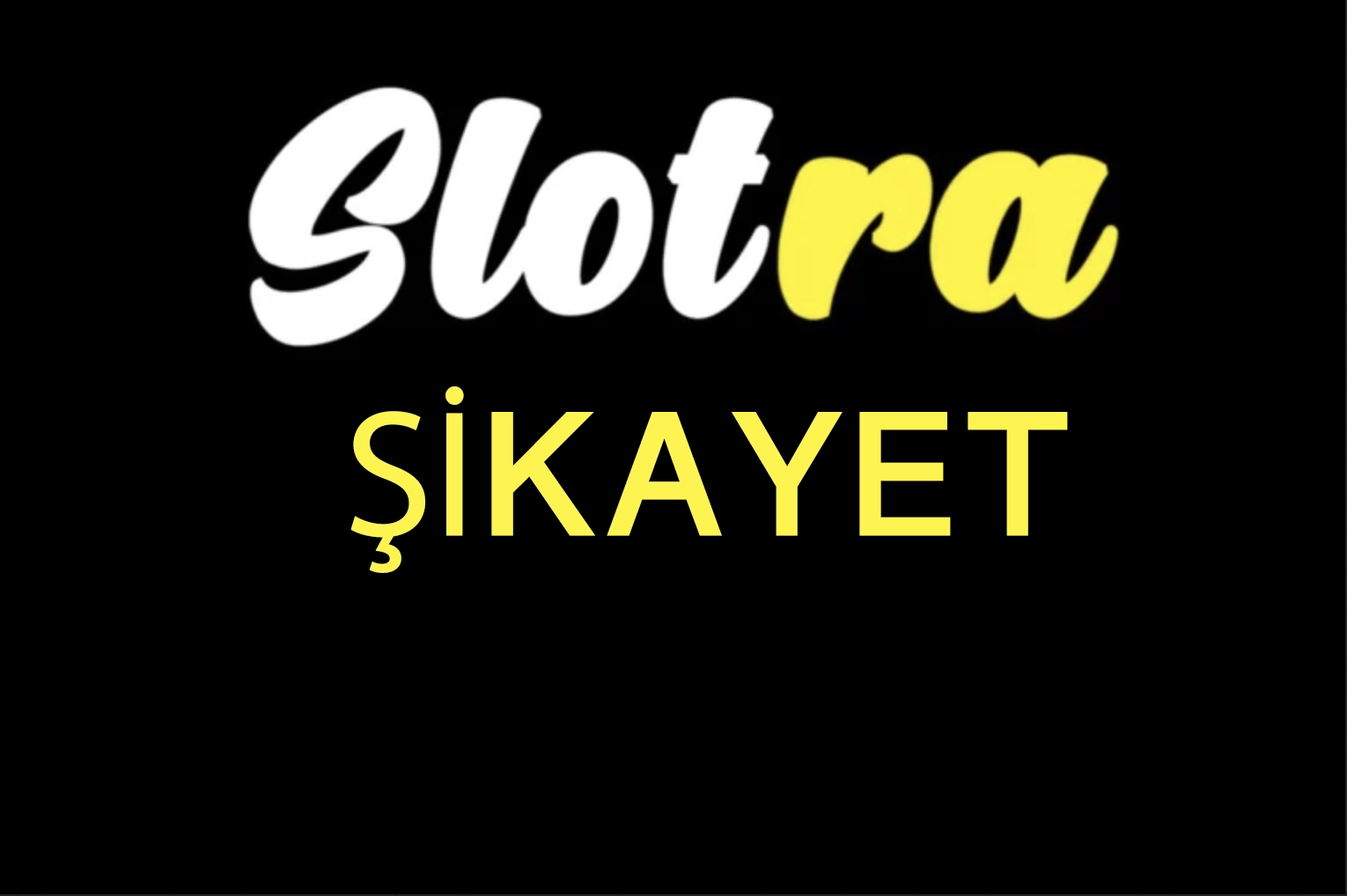 slotra şikayet